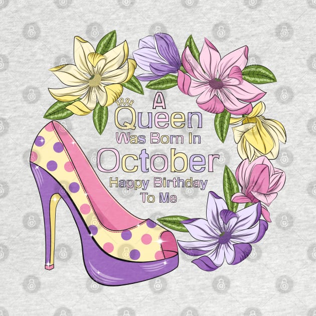 A Queen Was Born In October by Designoholic
